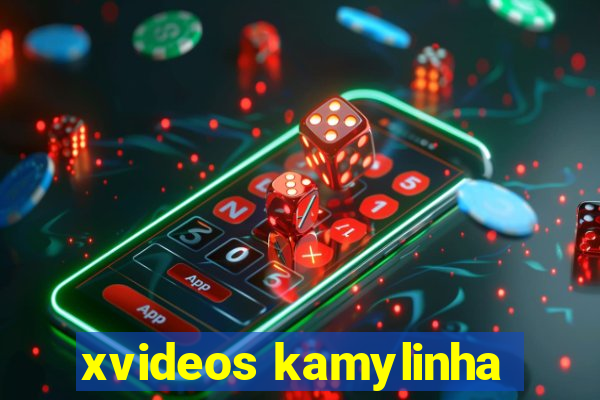 xvideos kamylinha